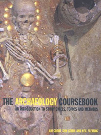 Cover for Jim Grant · The Archaeology Coursebook: An Introduction to Study Skills, Topics, and Methods (Paperback Book) (2001)