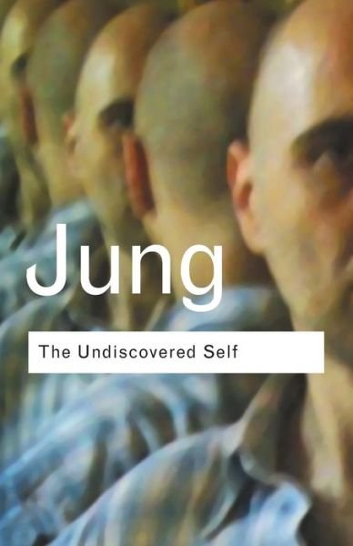 Cover for C.G. Jung · The Undiscovered Self: Answers to Questions Raised by the Present World Crisis - Routledge Classics (Paperback Bog) (2002)