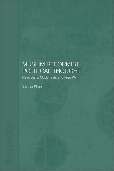 Cover for Sarfraz Khan · Muslim Reformist Political Thought: Revivalists, Modernists and Free Will - Central Asia Research Forum (Paperback Book) (2010)