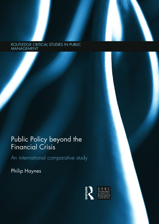 Cover for Haynes, Philip (University of Brighton, UK) · Public Policy beyond the Financial Crisis: An International Comparative Study - Routledge Critical Studies in Public Management (Hardcover Book) (2012)