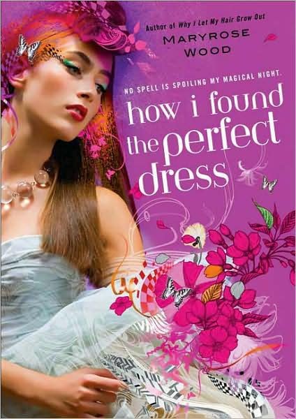 Cover for Maryrose Wood · How I Found the Perfect Dress (Paperback Book) (2008)
