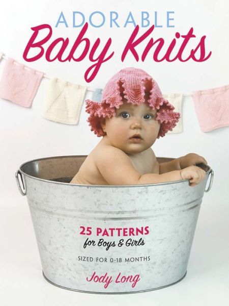 Cover for Jody Long · Adorable Baby Knits: 25 Patterns for Boys and Girls (Pocketbok) (2016)