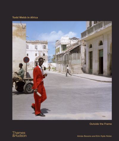 Cover for Aimee Bessire · Todd Webb in Africa: Outside The Frame (Gebundenes Buch) (2021)