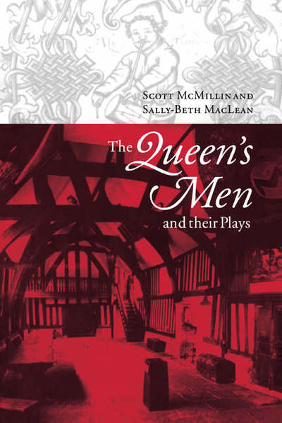 Cover for McMillin, Scott (Cornell University, New York) · The Queen's Men and their Plays (Paperback Book) (2006)