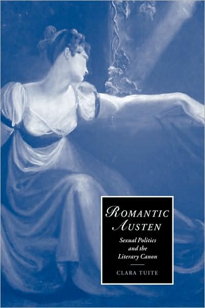 Cover for Tuite, Clara (University of Melbourne) · Romantic Austen: Sexual Politics and the Literary Canon - Cambridge Studies in Romanticism (Paperback Bog) (2008)