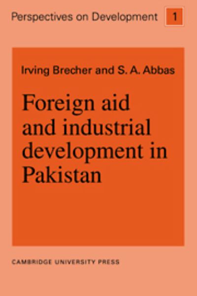 Cover for Irving Brecher · Foreign Aid and Industrial Development in Pakistan - Perspectives on Development (Hardcover Book) (1972)