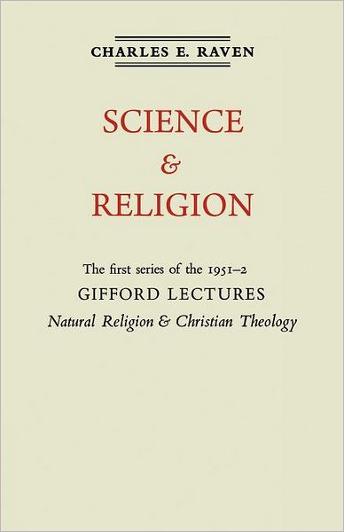 Cover for Charles E. Raven · Natural Religion and Christian Theology: Volume 1, Science and Religion: The Gifford Lectures 1951 (Paperback Book) (2012)