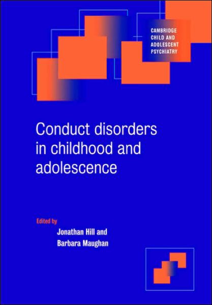 Conduct Disorders in Childhood and Adolescence - Cambridge Child and Adolescent Psychiatry - Jonathan Hill - Książki - Cambridge University Press - 9780521786393 - 23 listopada 2000