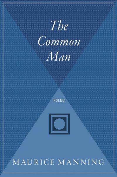 The Common Man - Maurice Manning - Libros - Houghton Mifflin Company - 9780544303393 - 1 de abril de 2010