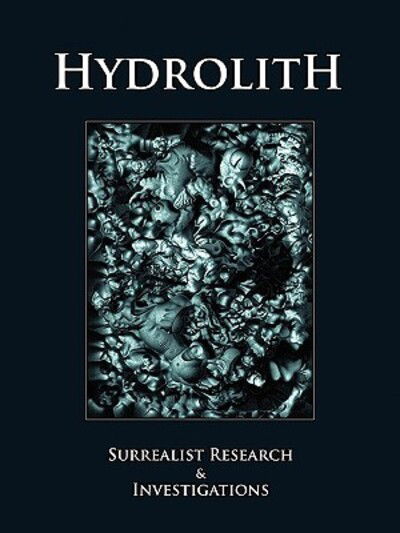 Hydrolith: Surrealist Research & Investigations - Editorial Collective Hydrolith Editorial Collective - Kirjat - Oyster Moon Press - 9780578050393 - tiistai 26. tammikuuta 2010