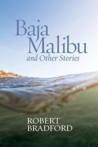 Cover for Robert Bradford · Baja Malibu and Other Stories (Paperback Book) (2015)