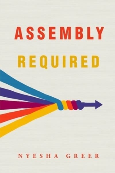 Cover for Nyesha Greer · Assembly Required (Paperback Book) (2022)