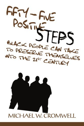 Cover for Michael Cromwell · Fifty-five Positive Steps Black People Can Take to Preserve Themselves into the 21st Century: Using the Statistical Techniques of Neuroscience to Uncover Order and Chaos in the Markets (Paperback Book) (2004)
