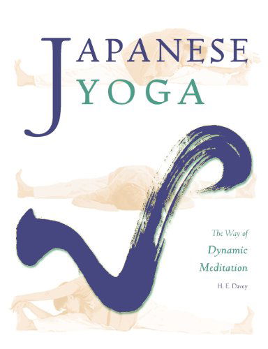 Cover for H. E. Davey · Japanese Yoga: the Way of Dynamic Meditation (Paperback Book) (2012)