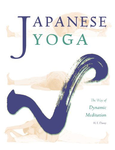 Cover for H. E. Davey · Japanese Yoga: the Way of Dynamic Meditation (Taschenbuch) (2012)