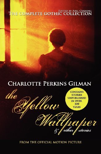 Cover for Charlotte Perkins Gilman · The Yellow Wallpaper and Other Stories: the Complete Gothic Collection (Paperback Bog) (2012)