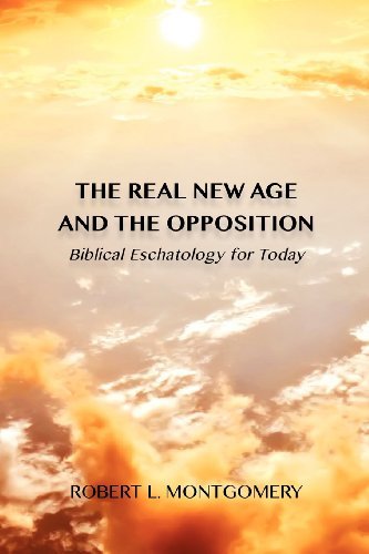 The Real New Age and the Opposition: Biblical Eschatology for Today - Robert L. Montgomery - Books - Cross Lines Publishing - 9780615696393 - November 5, 2012