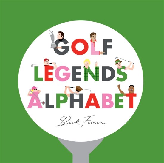 Cover for Beck Feiner · Golf Legends Alphabet (Hardcover Book) (2019)