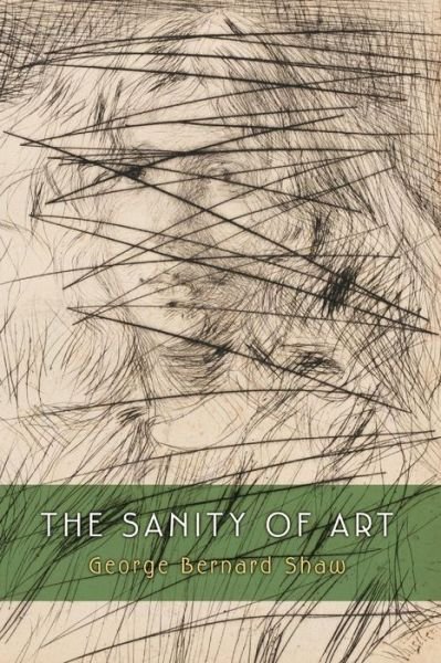 Cover for George Bernard Shaw · The Sanity of Art (Paperback Bog) (2014)