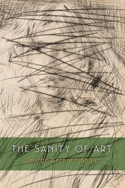 Cover for George Bernard Shaw · The Sanity of Art (Paperback Book) (2014)