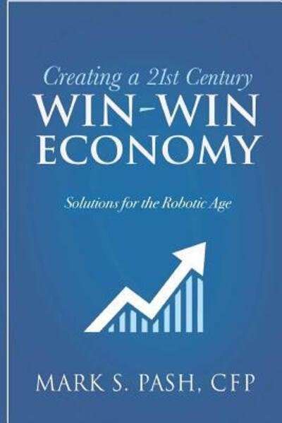 Cover for CFP Mark Pash · Creating a 21st Century Win-Win Economy (Pocketbok) (2017)