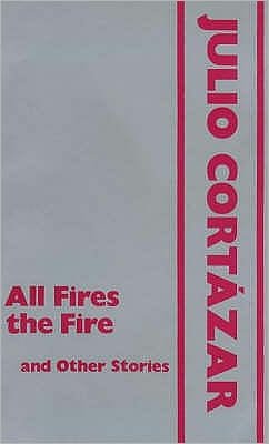 Cover for Julio Cortazar · All Fires the Fire and Other Stories (Hardcover bog) [UK edition] (1979)