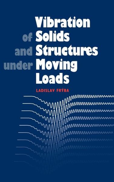 Vibration of Solids and Structures Under Moving Loads - Ladislav Fryba - Livros - ICE Publishing - 9780727735393 - 1 de maio de 1999