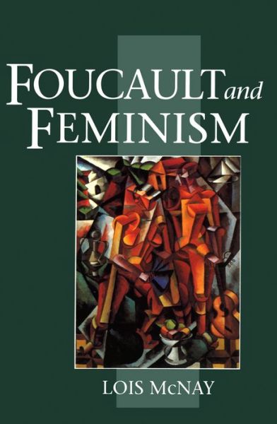 Cover for McNay, Lois (Somerville College, Oxford, UK) · Foucault and Feminism: Power, Gender and the Self (Paperback Book) (1992)