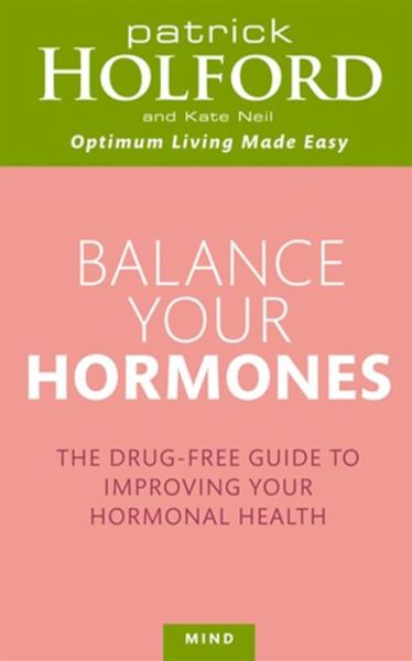 Balance Your Hormones: The simple drug-free way to solve women's health problems - Patrick Holford - Książki - Little, Brown Book Group - 9780749953393 - 2 czerwca 2011