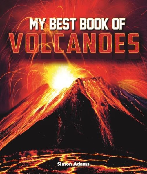My Best Book of Volcanoes - The Best Book of - Simon Adams - Böcker - Kingfisher - 9780753475393 - 4 februari 2020