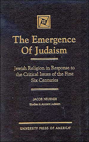 Cover for Jacob Neusner · The Emergence of Judaism: Jewish Religion in Response to the Critical Issues of the First Six Centuries - Studies in Judaism (Hardcover Book) (2000)