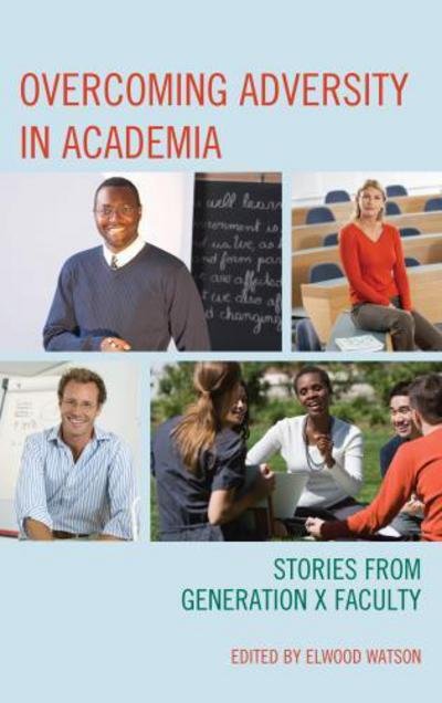 Cover for Elwood Watson · Overcoming Adversity in Academia: Stories from Generation X Faculty (Hardcover bog) (2013)