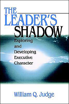 The Leader's Shadow: Exploring and Developing Executive Character - William Q. Judge - Bøker - SAGE Publications Inc - 9780761915393 - 26. april 1999