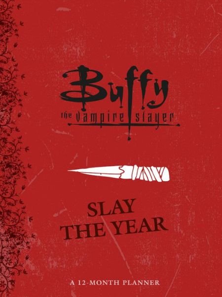 Cover for Micol Ostow · Buffy the Vampire Slayer: Slay the Year: A 12-Month Undated Planner (Gebundenes Buch) (2020)