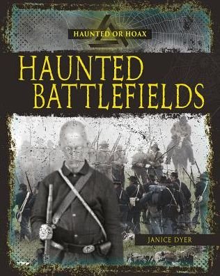 Cover for Dyer Janice · Haunted Battlefields - Haunted or Hoax? (Taschenbuch) (2018)