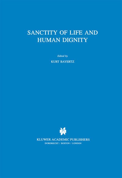 Cover for Bayertz · Sanctity of Life and Human Dignity - Philosophy and Medicine (Hardcover Book) [1996 edition] (1996)