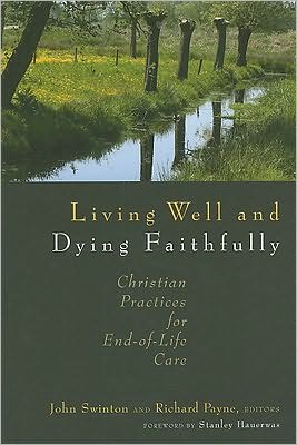 Cover for John Swinton · Living Well and Dying Faithfully: Christian Practices for End-of-Life Care (Paperback Book) (2009)