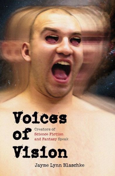 Cover for Jayme Lynn Blaschke · Voices of Vision: Creators of Science Fiction and Fantasy Speak - Bison Frontiers of Imagination (Paperback Book) (2005)