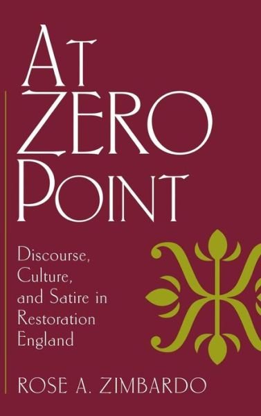 Cover for Rose A. Zimbardo · At Zero Point: Discourse, Culture, and Satire in Restoration England (Gebundenes Buch) (1998)