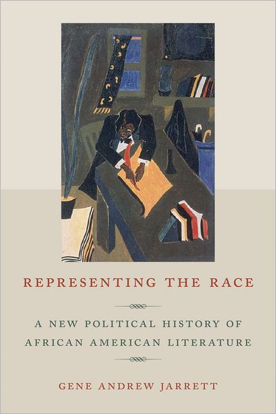 Cover for Gene Andrew Jarrett · Representing the Race: A New Political History of African American Literature (Paperback Book) (2011)