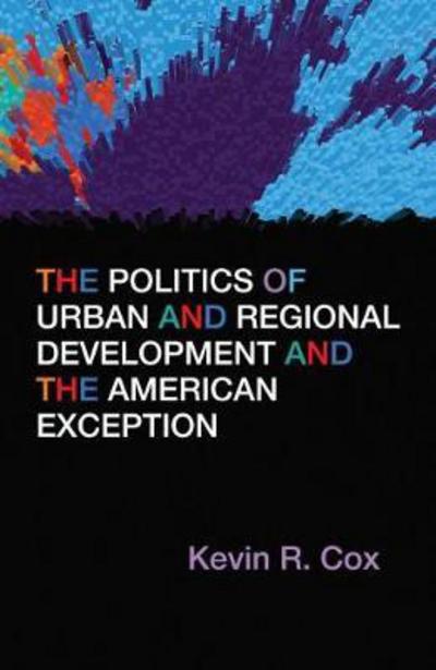 Cover for Kevin R. Cox · The Politics of Urban and Regional Development and the American Exception (Paperback Book) (2016)