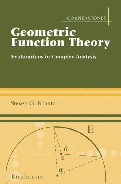 Cover for Steven G. Krantz · Geometric Function Theory: Explorations in Complex Analysis - Cornerstones (Hardcover Book) [2006 edition] (2005)