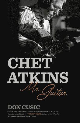 Cover for Don Cusic · Chet Atkins: Mr. Guitar - Music of the American South (Hardcover Book) (2025)