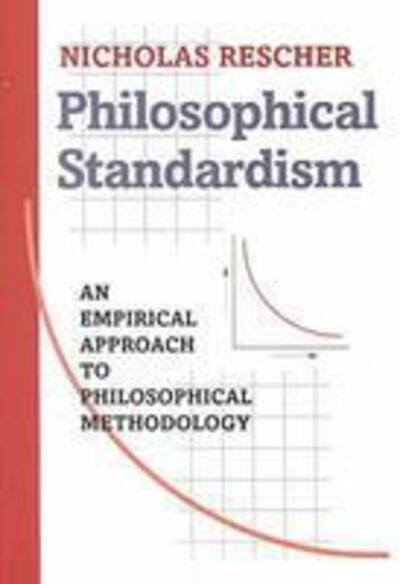 Cover for Nicholas Rescher · Philosophical Standardism: An Empiricist Approach to Philosophical Methodology (Paperback Book) [New edition] (2000)