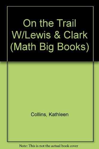 Cover for Kathleen Collins · On the Trail with Lewis and Clark: Learning to Use Line Graphs (Math Big Books) (Paperback Bog) [Big edition] (2004)