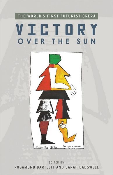 Cover for Rosamund Bartlett · Victory Over the Sun: The World's First Futurist Opera - Exeter Performance Studies (Hardcover bog) (2012)