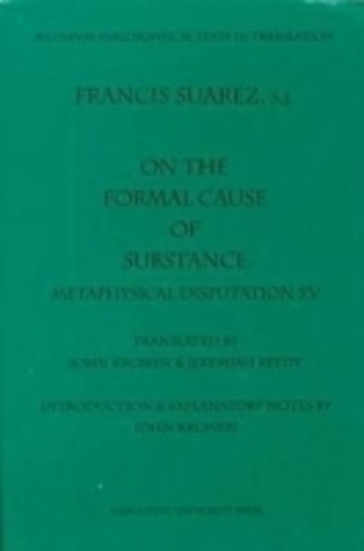 Cover for Francisco Suarez · On the Formal Cause of Substance: Metaphysical Disputation XV: De causa formali substantiali (Paperback Book) (2000)