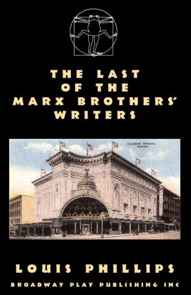 The Last of the Marx Brothers' Writers - Louis Phillips - Bøker - Broadway Play Publishing, Incorporated - 9780881453393 - 1. november 2007