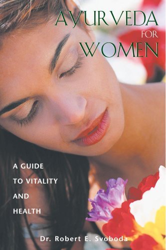 Ayurveda for Women: A Guide to Vitality and Health - Robert Svoboda - Books - Inner Traditions Bear and Company - 9780892819393 - December 1, 2000