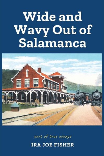 Cover for Ira Joe Fisher · Wide and Wavy Out of Salamanca (Book) (2020)